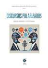 Discursos Polarizados: Modas, Medios Y Estrategias