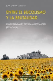Portada de ENTRE EL BUCOLISMO Y LA BRUTALIDAD: Cuatro novelas en torno a la España vacía (2018-2024)