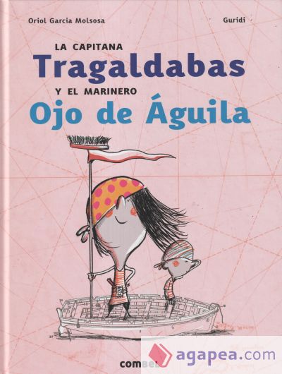 La capitana Tragaldabas y el marinero Ojo de Águila