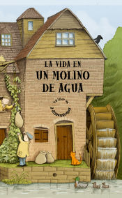 Portada de La vida en un molino de agua