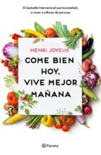 Portada de Come bien hoy, vive mejor mañana (Ebook)