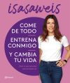 Come De Todo, Entrena Conmigo Y Cambia Tu Vida De Isasaweis