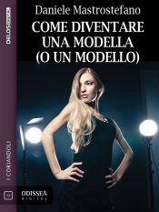 Portada de Come diventare una modella (o un modello) (Ebook)