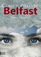 Portada de Come il cielo di Belfast (Ebook)