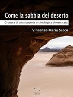 Portada de Come la sabbia del deserto - Cronaca di una scoperta archeologica dimenticata (Ebook)