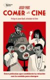 Comer de cine: Doce películas que cambiarán tu relación con la comida para siempre