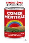Comer mentiras: C&oacute;mo evitar enga&ntilde;os entendiendo la ciencia de la nutrici&oacute;n