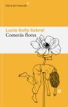 Comer&aacute;s Flores. Incluye Postal De Regalo De Luc&iacute;a Solla Sobral