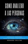 Como Analizar a las Personas. Lenguaje Corporal. Aprende a Leer el Lenguaje no Verbal de las Personas.