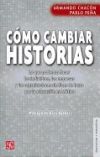 Como Cambiar Historias: Lo Que Podemos Hacer los Individuos, las Empresas y las Organizaciones Sin Fines de Lucro Por la Educacion en Mexico = How to