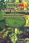 Como Hacer Crecer Una Arbol de Moringa: Organica y Metodos de Permacultura (Segunda Edicion)