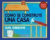 C&oacute;mo Se Construye Una Casa