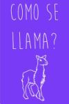 Como Se Llama: A Perfect Gift for Llama Lovers and Llamas at Heart, 110 Lined Page Journal and 30 Lines Per Page, 6x9, Professionally