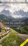 Como Vivir En Libertad Siendo Uno Mismo