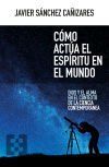 C&oacute;mo act&uacute;a el esp&iacute;ritu en el mundo
