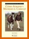 Cómo atrapar y manejar el caballo