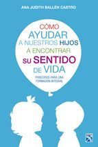 Portada de Como ayudar a nuestros hijos a encontrar su sentido de vida (Ebook)