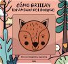 C&oacute;mo Brillan Los Amigos Del Bosque De Lieve De Haan