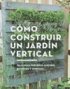 Cómo construir un jardín vertical Ideas para pequeños jardines, balcones y terrazas