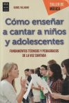 Cómo enseñar a cantar a niños y adolescentes: fundamentos técnicos y pedagógicos de la voz cantada