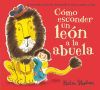 C&oacute;mo esconder un le&oacute;n de la abuela