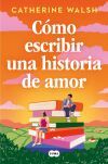 C&oacute;mo Escribir Una Historia De Amor De Catherine Walsh