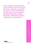 Cómo explicar el dadaísmo a una liebre muerta a través de nueve poemas, una obra de teatro y tres manifiestos escritos por Tzara, Aragon, Picabia, Soupault, Éluard, Man Ray, Duchamp, Breton y Ribemont-Dessaignes