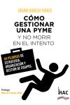 Cómo gestionar una PYME y no morir en el intento: 50 píldoras de estrategia, organización y gestión de equipos