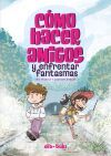 C&oacute;mo hacer amigos y enfrentar fantasmas
