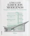 Cómo leer edificios modernos: Una guía de arquitectura de la era moderna