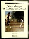 Cómo manejar el caballo sin domar