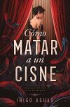 C&oacute;mo matar un cisne 1