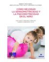 C&oacute;mo mejorar la sensomotricidad y la psicomotricidad en el ni&ntilde;o