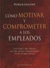 Cómo Motivar Y Comprometer A Los Empleados De Patrick; Patrick M. Lencioni Lencioni