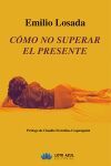 C&oacute;mo no superar el presente