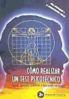 Como Realizar Un Test Psicotécnico. Teoria, Ejemplos Prácticos Y Soluciones Razonadas