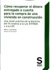 Cómo recuperar el dinero entregado a cuenta para la compra de una vivienda en construcción