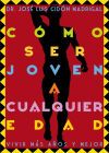 C&oacute;mo ser joven a cualquier edad