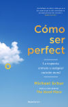 Cómo ser perfecto. La respuesta correcta a cualquier cuestión moral