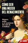 Cómo ser una mujer del Renacimiento