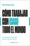 Cómo trabajar con (casi) todo el mundo: Cinco preguntas para construir relaciones laborales exitosas