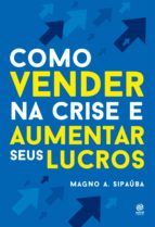 Portada de Como vender na crise e aumentar seus lucros (Ebook)