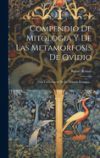 Compendio De Mitologia Y De Las Metamorfosis De Ovidio Compendio De Mitologia Y De Las Metamorfosis De Ovidio