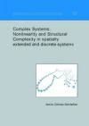 Complex Systems: Nonlinerity and Structural Complexity in spatially extended and discrete systems