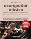 Componer y acompañar música con cualquier instrumento melódico: Armonía aplicada para improvisar con acordes de guitarra