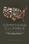Composing Cultures: Modernism, American Literary Studies, and the Problem of Culture