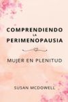 Comprendiendo la perimenopausia: Mujer en plenitud