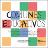 Comunes educativos. Una experiencia de reflexión, acción y documentación pedagógica