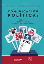 Portada de Comunicación Política: Debates, estrategias y modelos emergentes (Ebook)