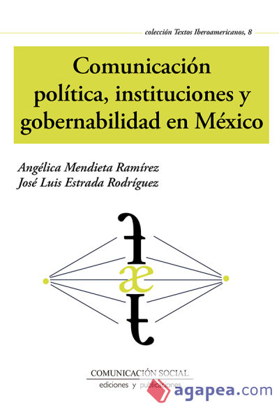 COMUNICACION POLITICA, INSTITUCIONES Y GOBERNABILIDAD EN MEXICO